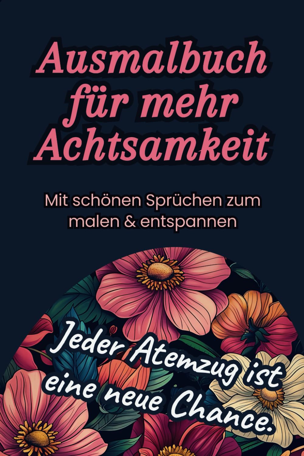 Malbuch für Erwachsene - Achtsamkeit erleben in nur 5 Minuten. Im kleinen Format zum Mitnehmen, Malen und Entspannen. book