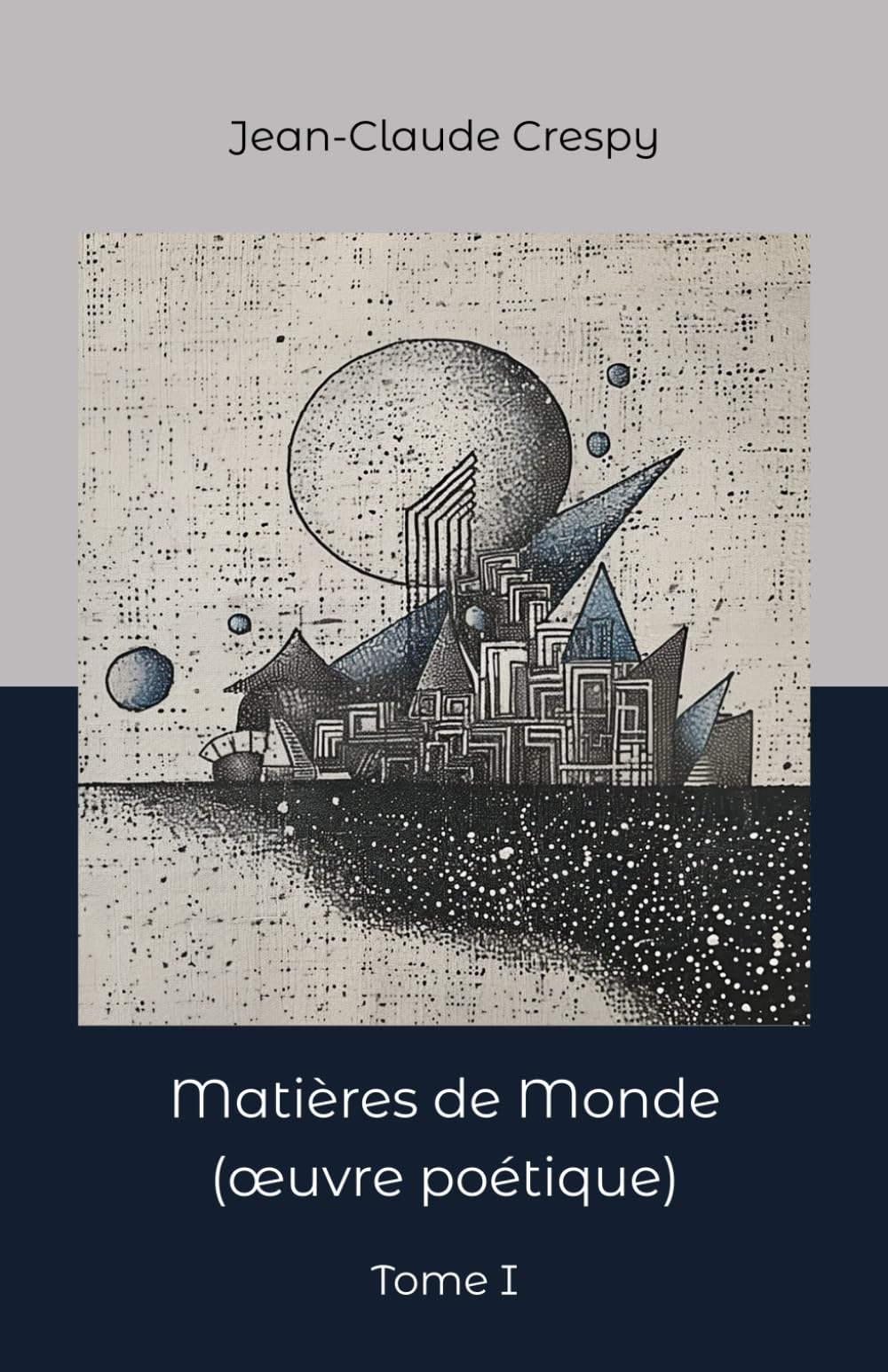 Matières de Monde: Tome I (œuvre poétique) book