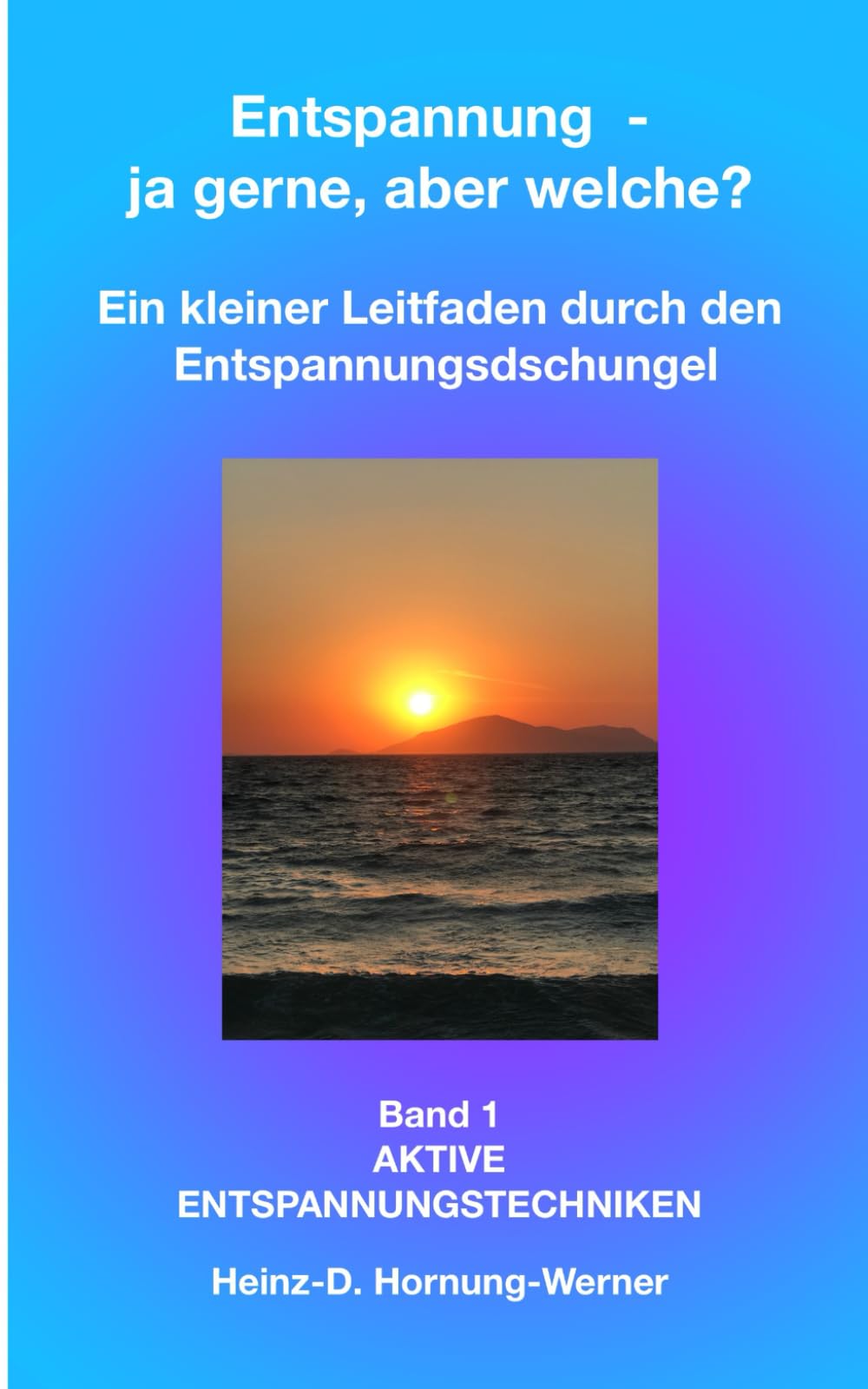 Entspannung - ja, aber welche?: Kleiner Ratgeber durch den Entspannungsdschungel Health, Nutrition & Fitness