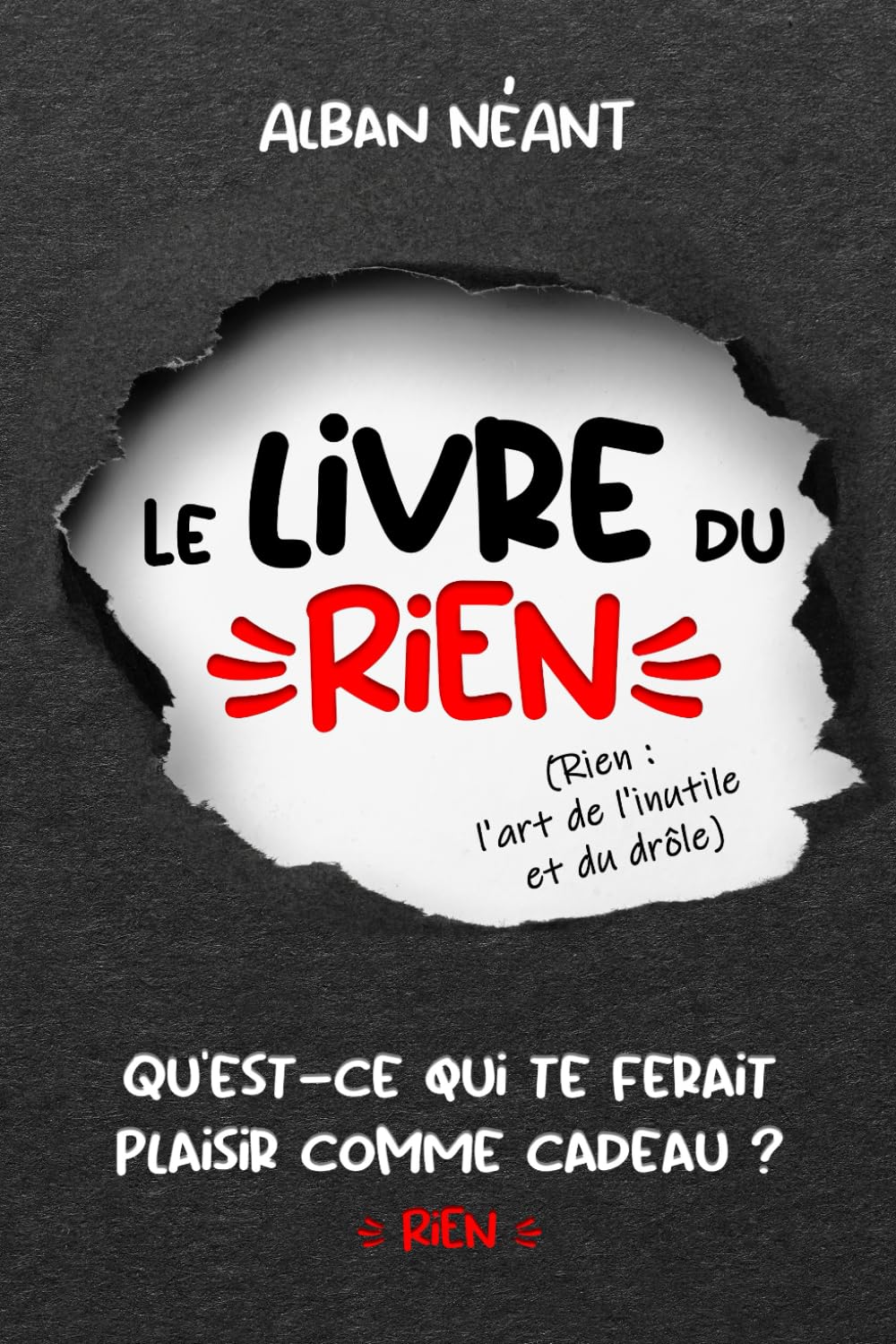 Le livre du "RIEN" (l'art de l'inutile et du drôle): Cahier d'activités avec des labyrinthes, sudokus, énigmes et coloriages | Un livre de jeux pour ... qui te ferait plaisir comme cadeau ? RIEN book