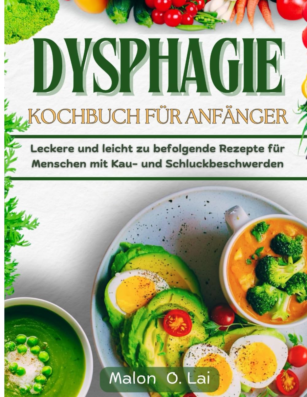 Dysphagie-Kochbuch für Anfänger: Leckere und leicht zu befolgende Rezepte für Menschen mit Kau- und Schluckbeschwerden Medicine