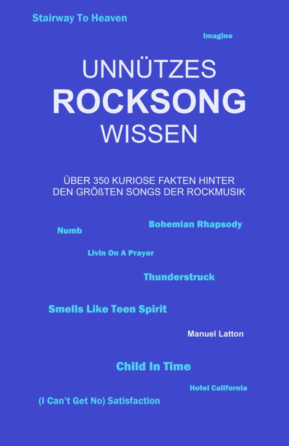 Unnützes Rocksong Wissen: Über 350 kuriose Fakten hinter den größten Songs der Rockmusik Pop culture Books
