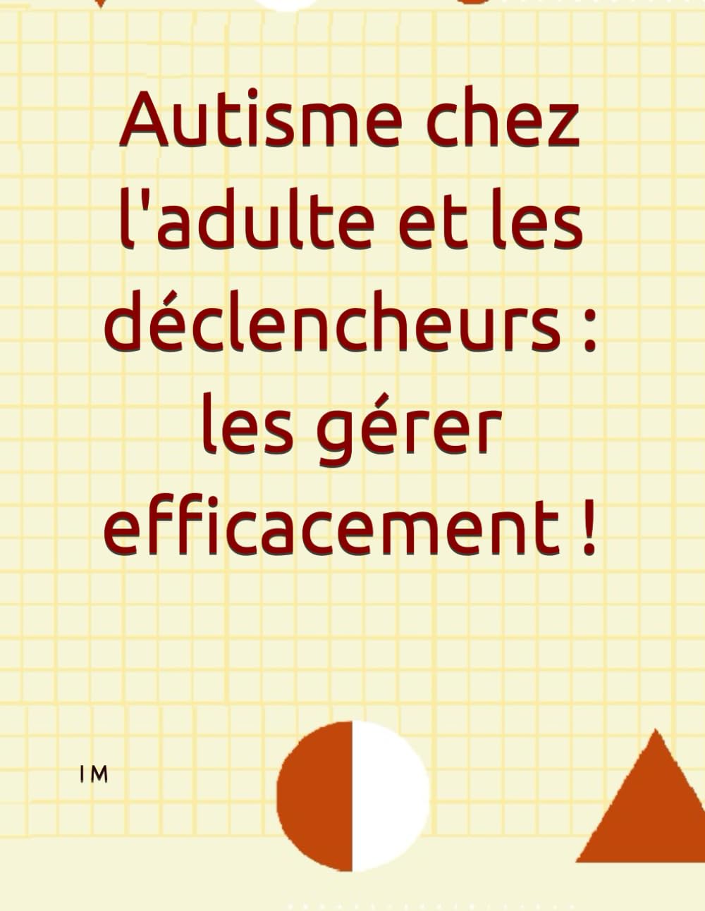 Autisme chez l'adulte et les déclencheurs : les gérer efficacement ! book