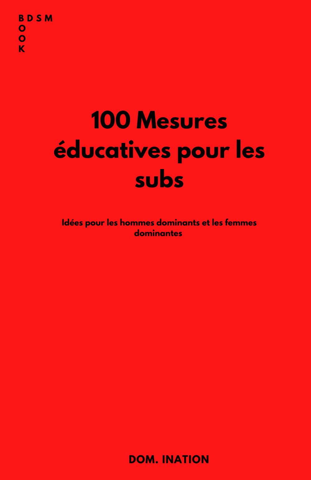 100 Mesures éducatives pour les subs: Idées pour les hommes dominants et les femmes dominantes book