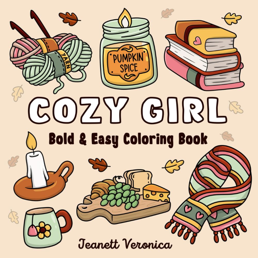 Cozy Girl Coloring Book: Bold and Easy Hygge Inspired Designs for Adults and Teens. Simple, Cute Illustrations with Thick Lines (Cozy Girl Series, Band 3) Film, Art & Culture
