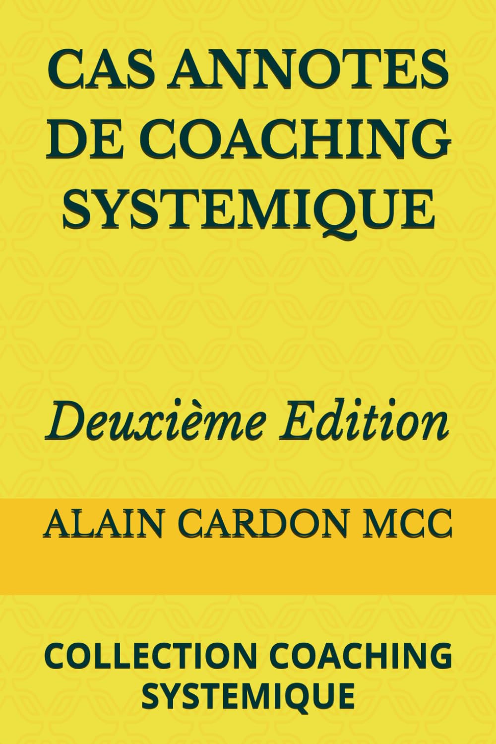 CAS ANNOTES DE COACHING SYSTEMIQUE Deuxième Edition: COLLECTION COACHING SYSTEMIQUE book