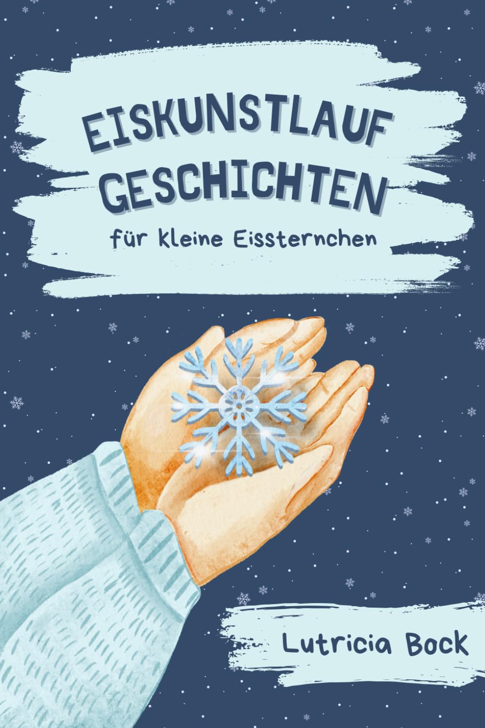 Eiskunstlauf-Geschichten für kleine Eissternchen: Inspirierende Erzählungen über Selbstwertgefühl, Perfektionismus und Freundschaft im Eiskunstlauf Leisure & Fun