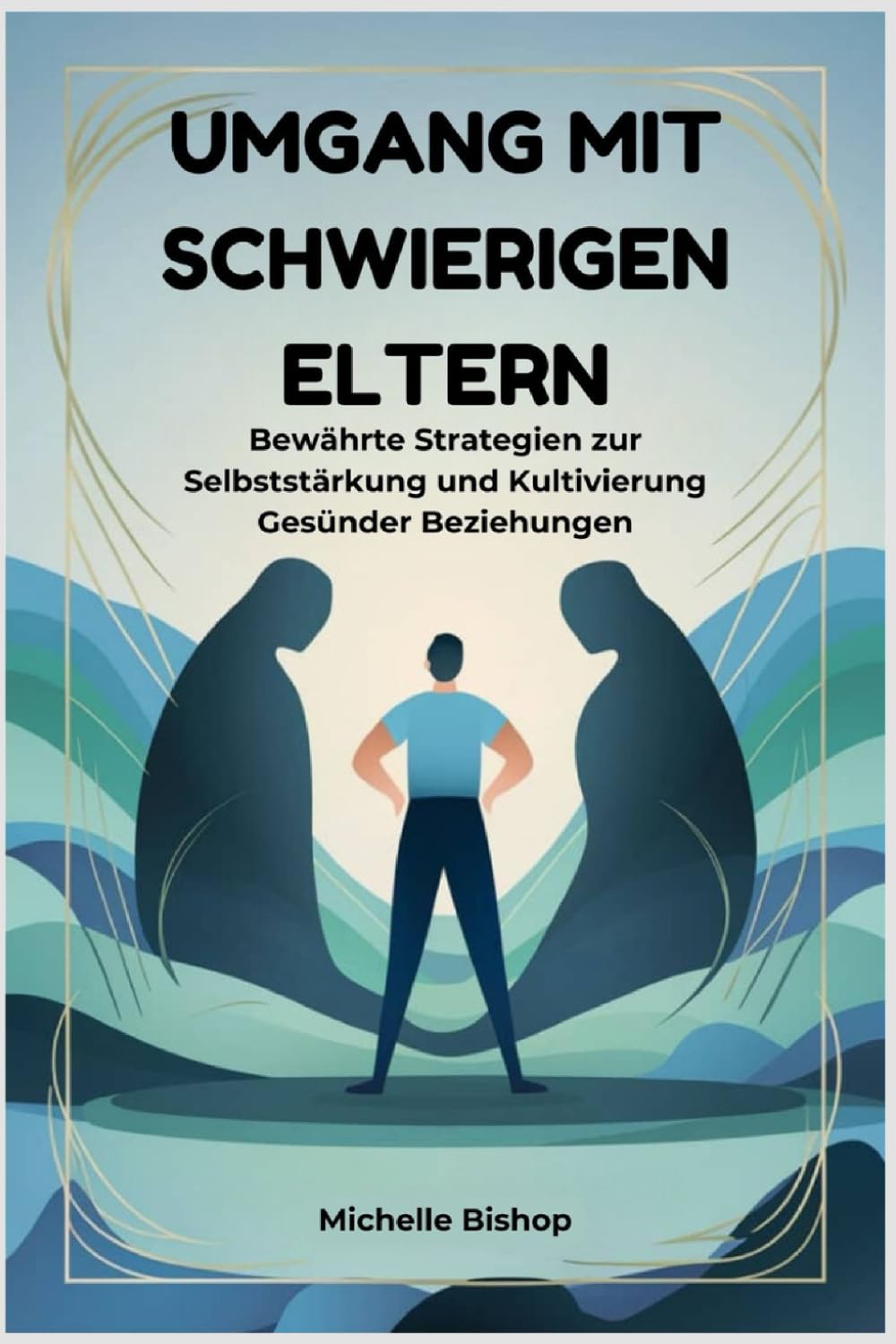 Umgang mit schwierigen Eltern: Bewährte Strategien zur Selbststärkung und Kultivierung Gesünder Beziehungen Parents & Children