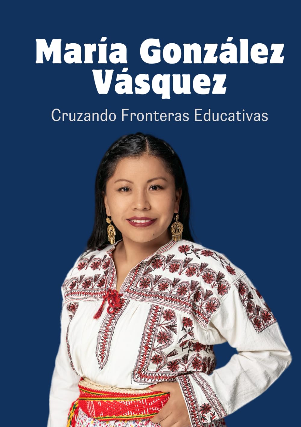 CRUZANDO FRONTERAS EDUCATIVAS: María González Vásquez Lifestyle