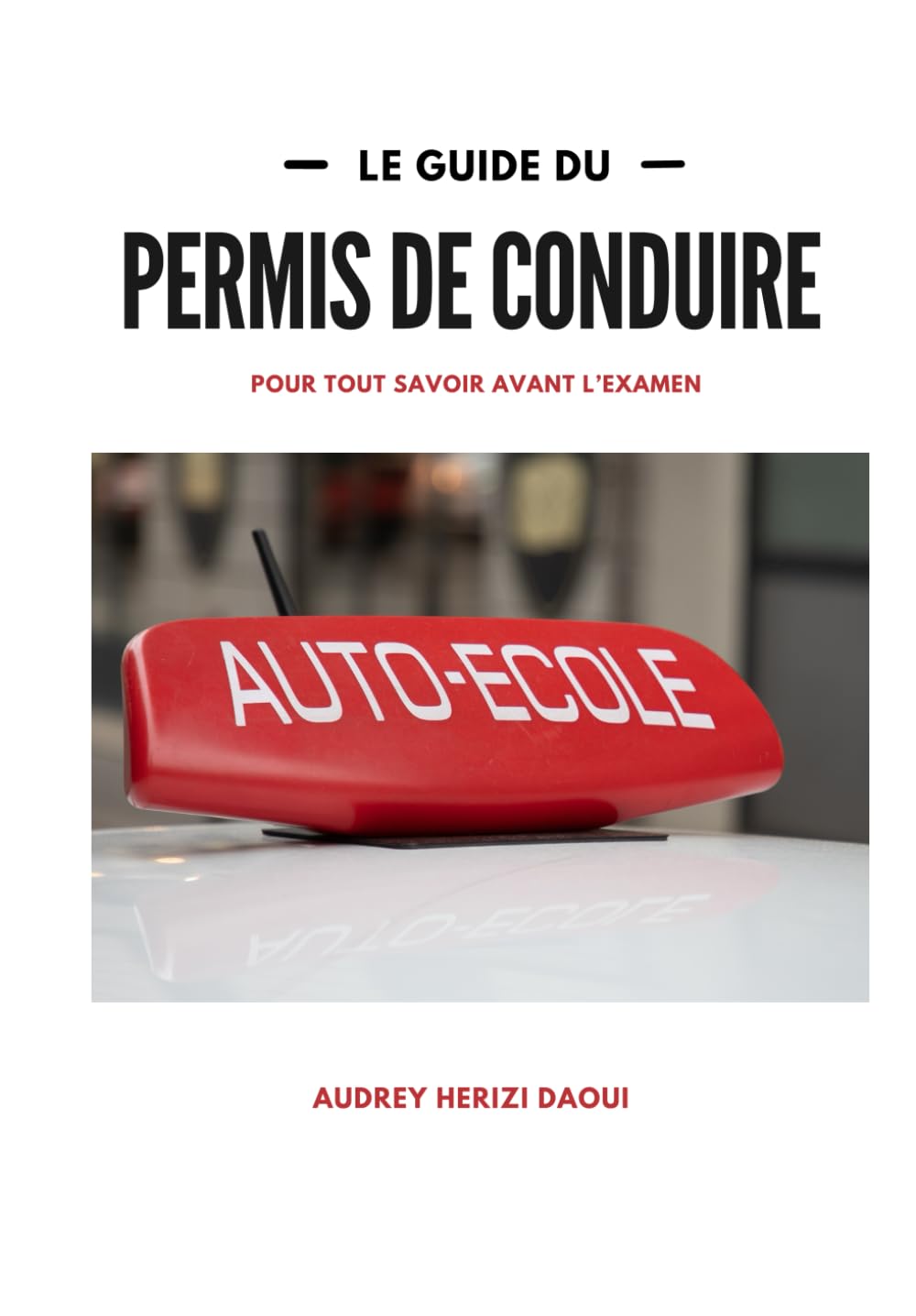 Le guide du permis de conduire: Tout savoir pour être dans les meilleures conditions pour les examens du code et de la conduite. Obtenir et conserver son permis de conduire book