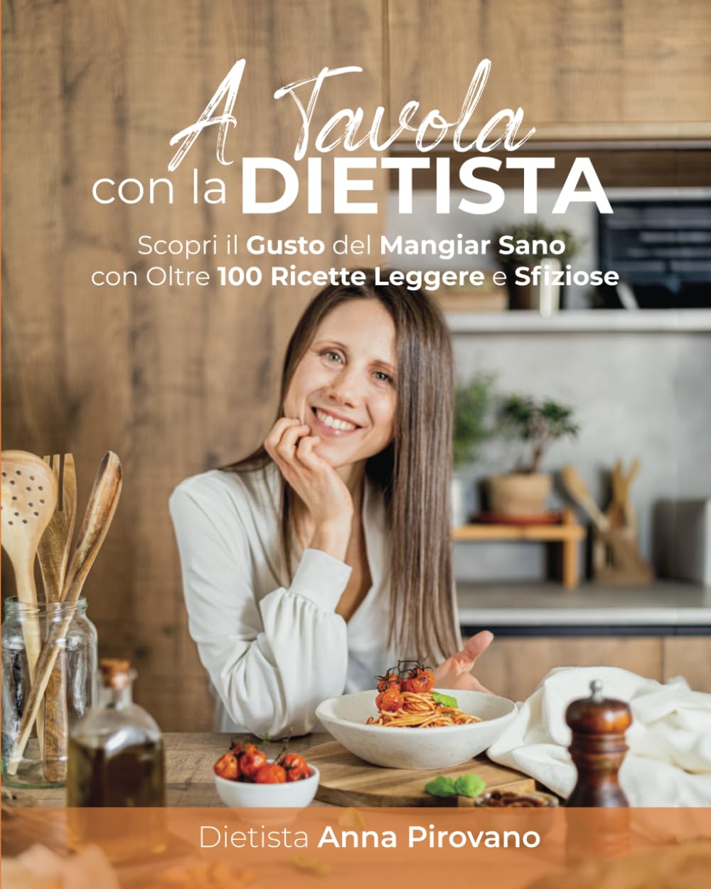 A Tavola con la Dietista: Scopri il Gusto del Mangiar Sano con Oltre 100 Ricette Leggere e Sfiziose book