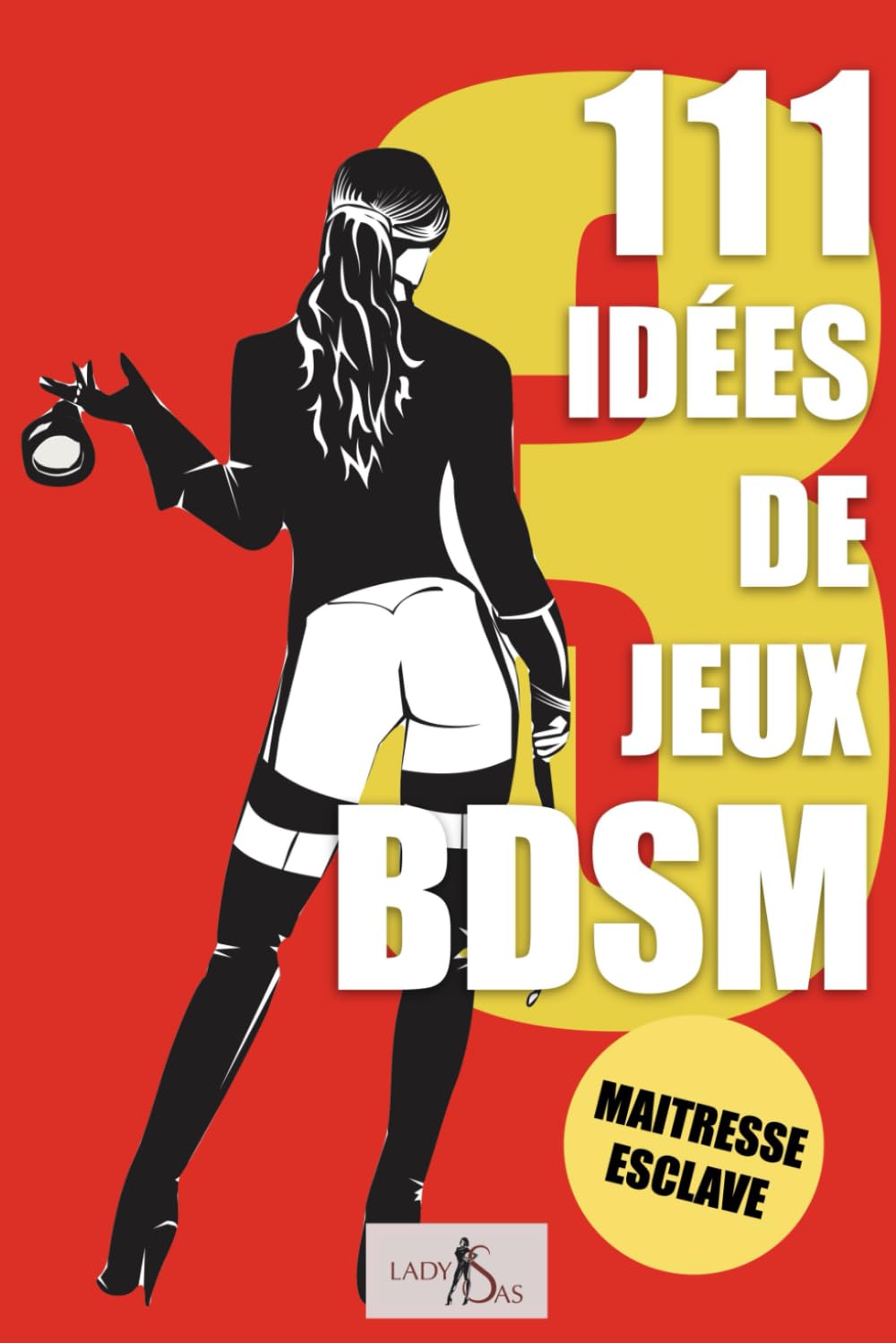 111 idées de jeux BDSM, Maîtresse – Esclave, Volume 3 book
