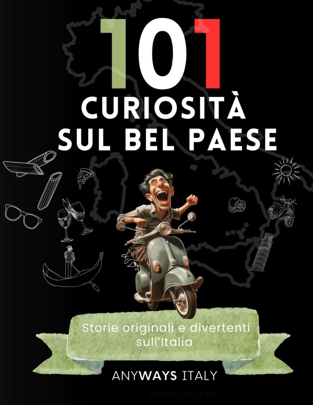 101 Curiosità sul Bel Paese: Storie originali e divertenti sull'Italia. Un viaggio attraverso le sue regioni. Scopri l'Italia con leggerezza. Essays & Short Stories
