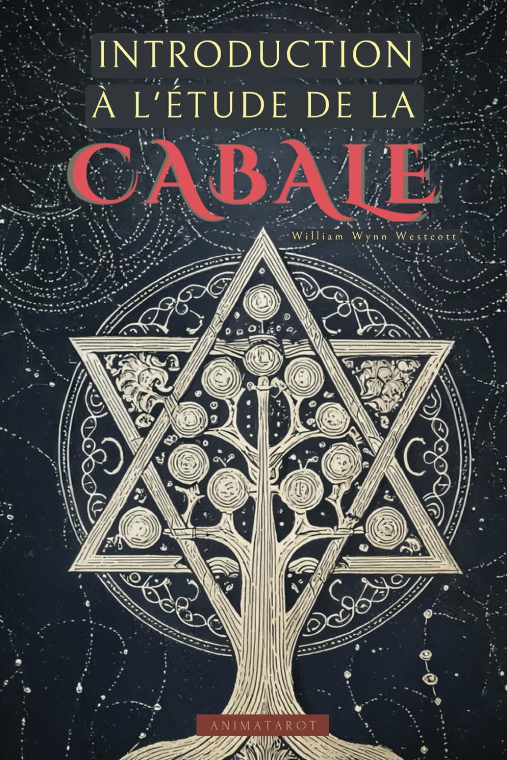 Introduction à l'Étude de la Cabale par William Wynn Westcott: Un guide pour entrer dans le monde de la Kabbale avec l'un des grands mystiques du XIXe siècle - Livres d'Occultisme book