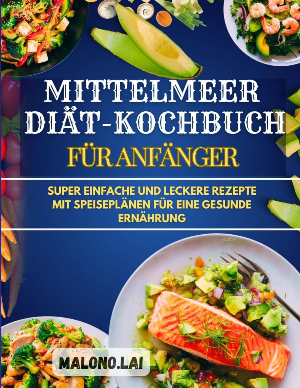 Mittelmeer-Diät-Kochbuch für Anfänger: Super einfache und leckere Rezepte mit Speiseplänen für eine gesunde Ernährung book