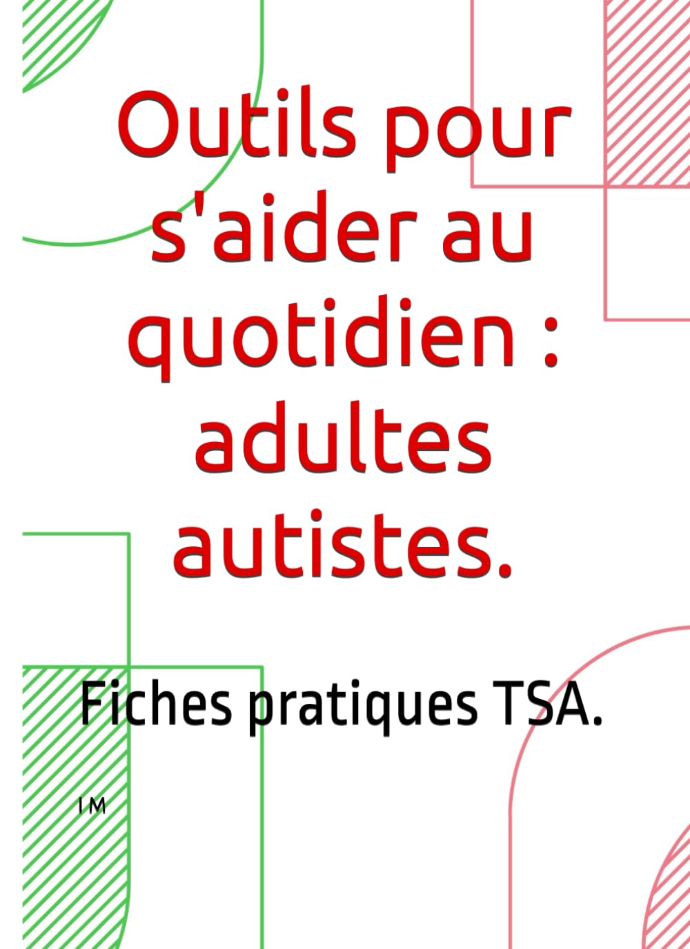 Outils pour s'aider au quotidien : adultes autistes.: Fiches pratiques TSA. book