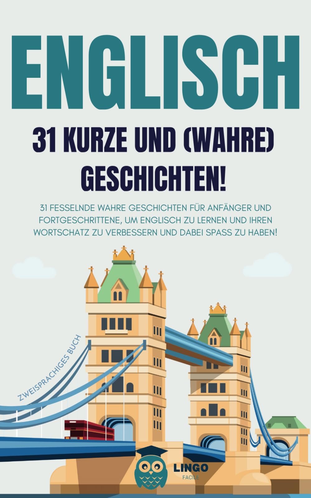 ENGLISCH 31 kurze und wahre Geschichten: 31 fesselnde wahre Geschichten für Anfänger und Fortgeschrittene, um Englisch zu lernen und Ihren Wortschatz ... Buch (LINGO FACILE (DE), Band 10) Leisure, Home & Garden