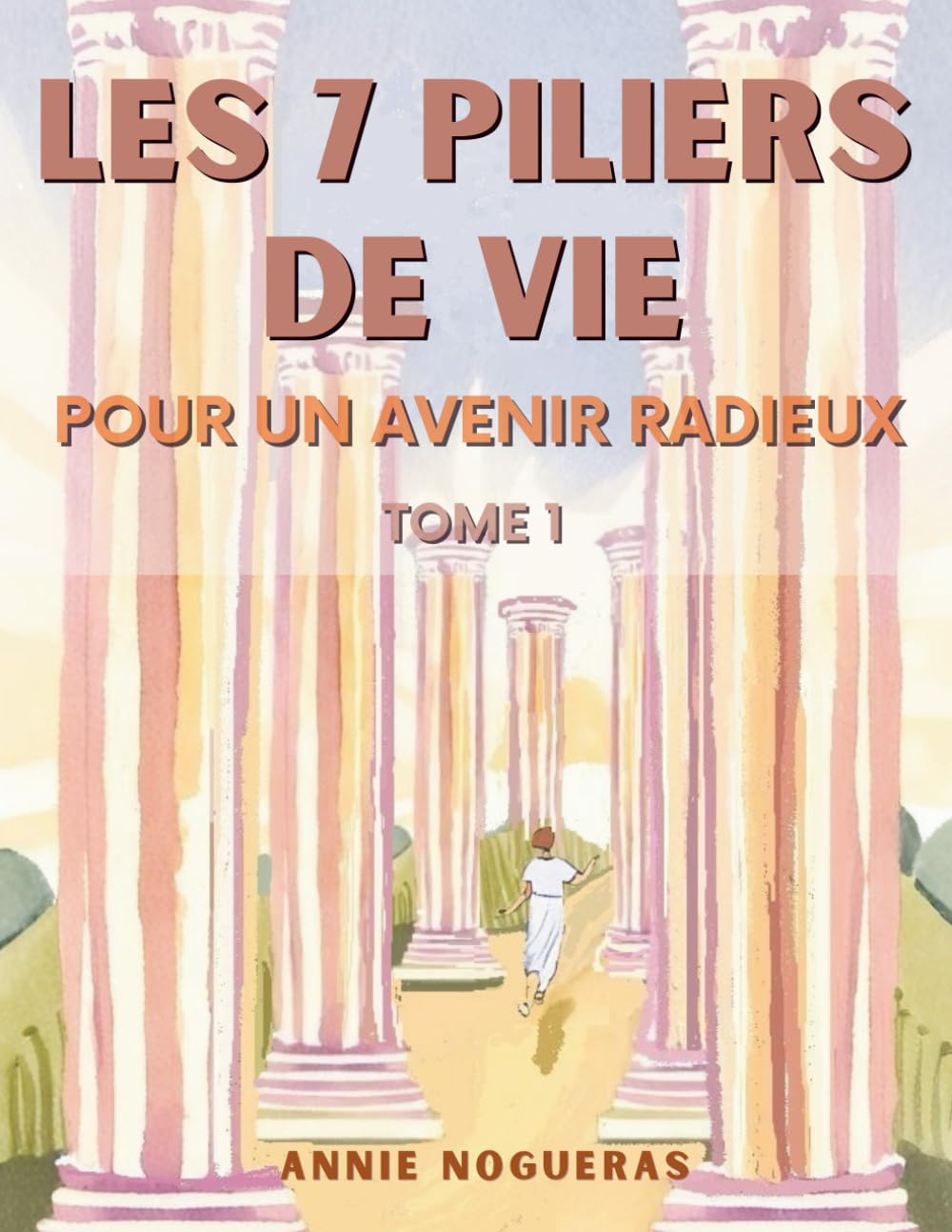 GUIDE PRATIQUE DES 7 PILIERS DE VIE: Pour un avenir radieux book