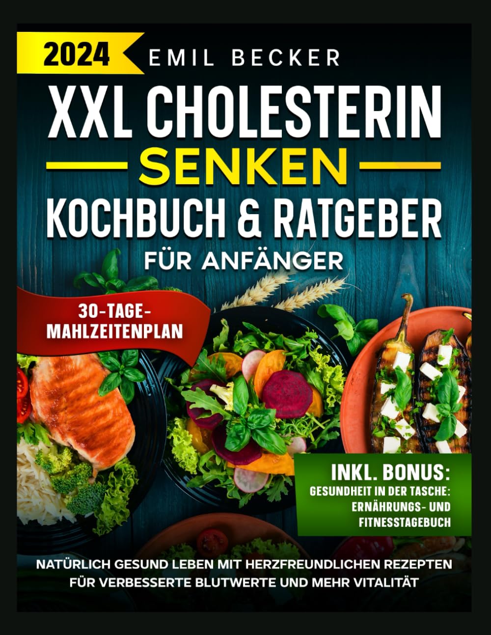 XXL Cholesterin Senken Kochbuch & Ratgeber für Anfänger: Natürlich gesund leben mit herzfreundlichen Rezepten für verbesserte Blutwerte und mehr Vitalität Health, Nutrition & Fitness