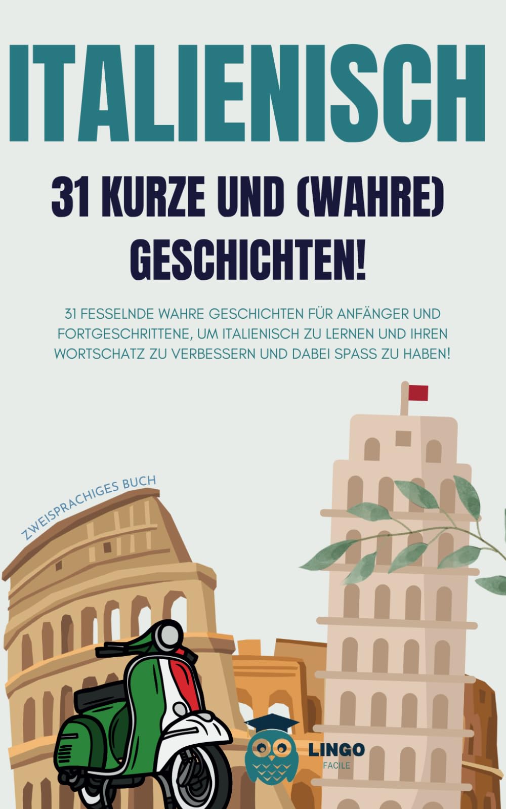 ITALIENISCH 31 kurze und wahre Geschichten: 31 fesselnde wahre Geschichten für Anfänger und Fortgeschrittene, um Italienisch zu lernen und Ihren ... Spaß zu haben! (LINGO FACILE (DE), Band 11) Leisure, Home & Garden