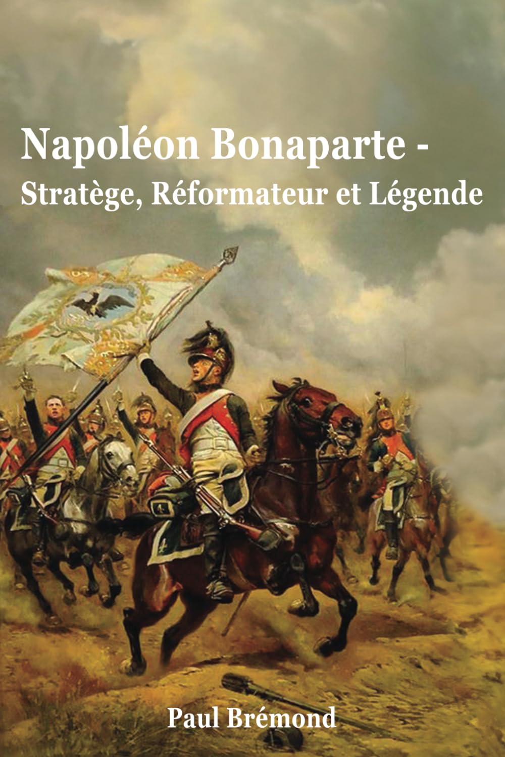 Napoléon Bonaparte: Stratège, Réformateur et Légende book