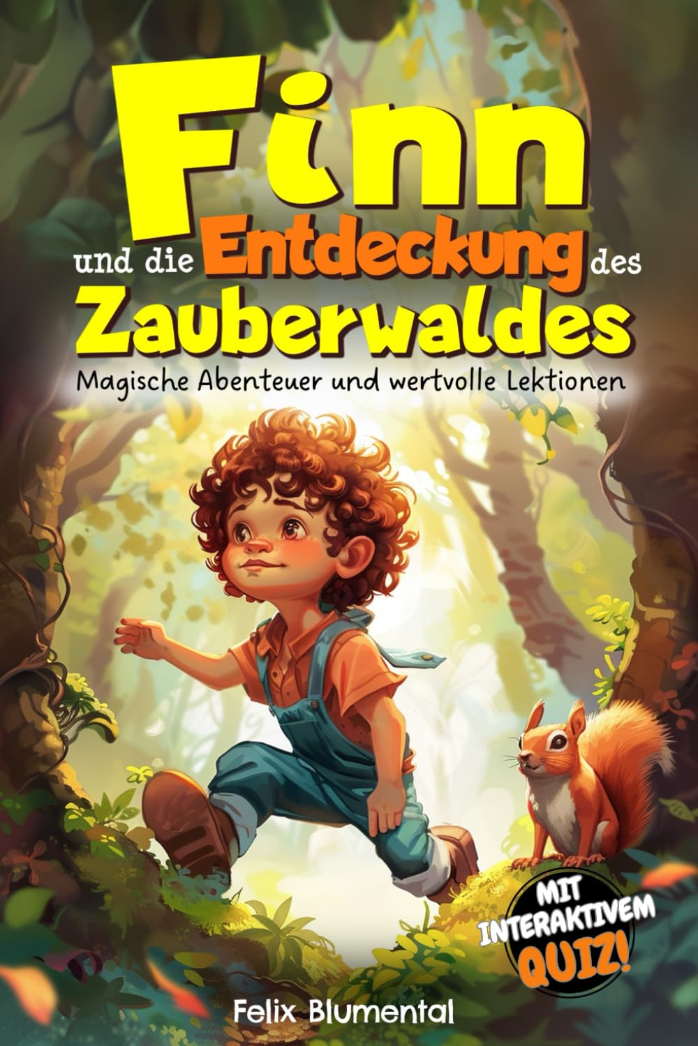 Finn und die Entdeckung des Zauberwaldes: Magische Abenteuer und wertvolle Lektionen Non-fiction