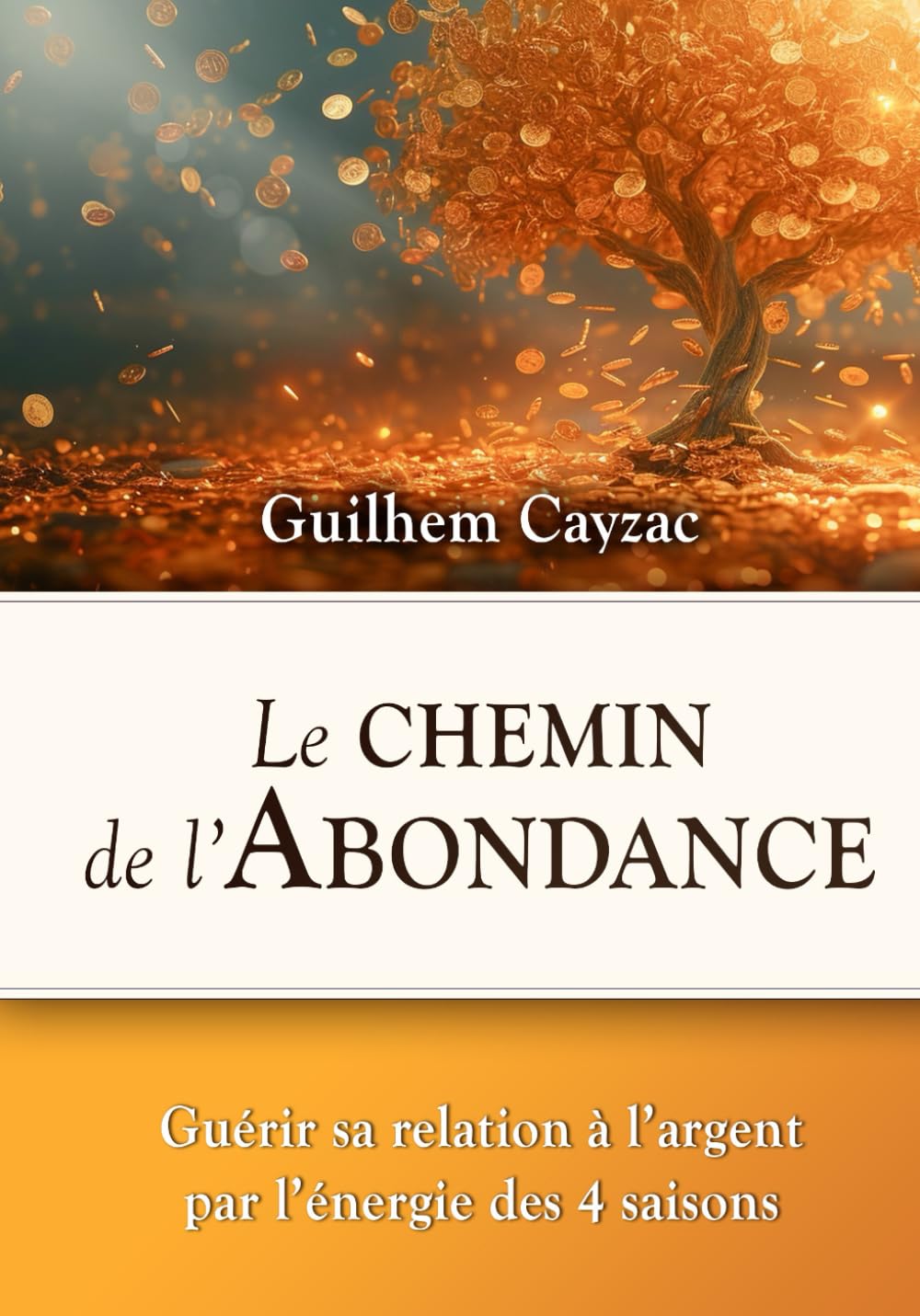 Le chemin de l'Abondance: Guérir sa relation à l'argent par l'énergie des 4 saisons Self-help