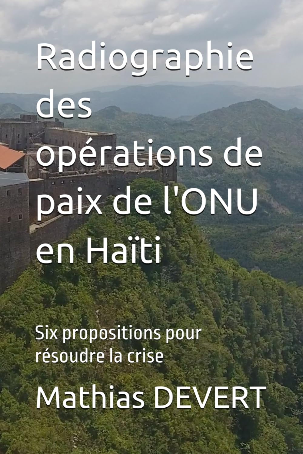 Radiographie des opérations de paix de l'ONU en Haïti: Six propositions pour résoudre la crise book