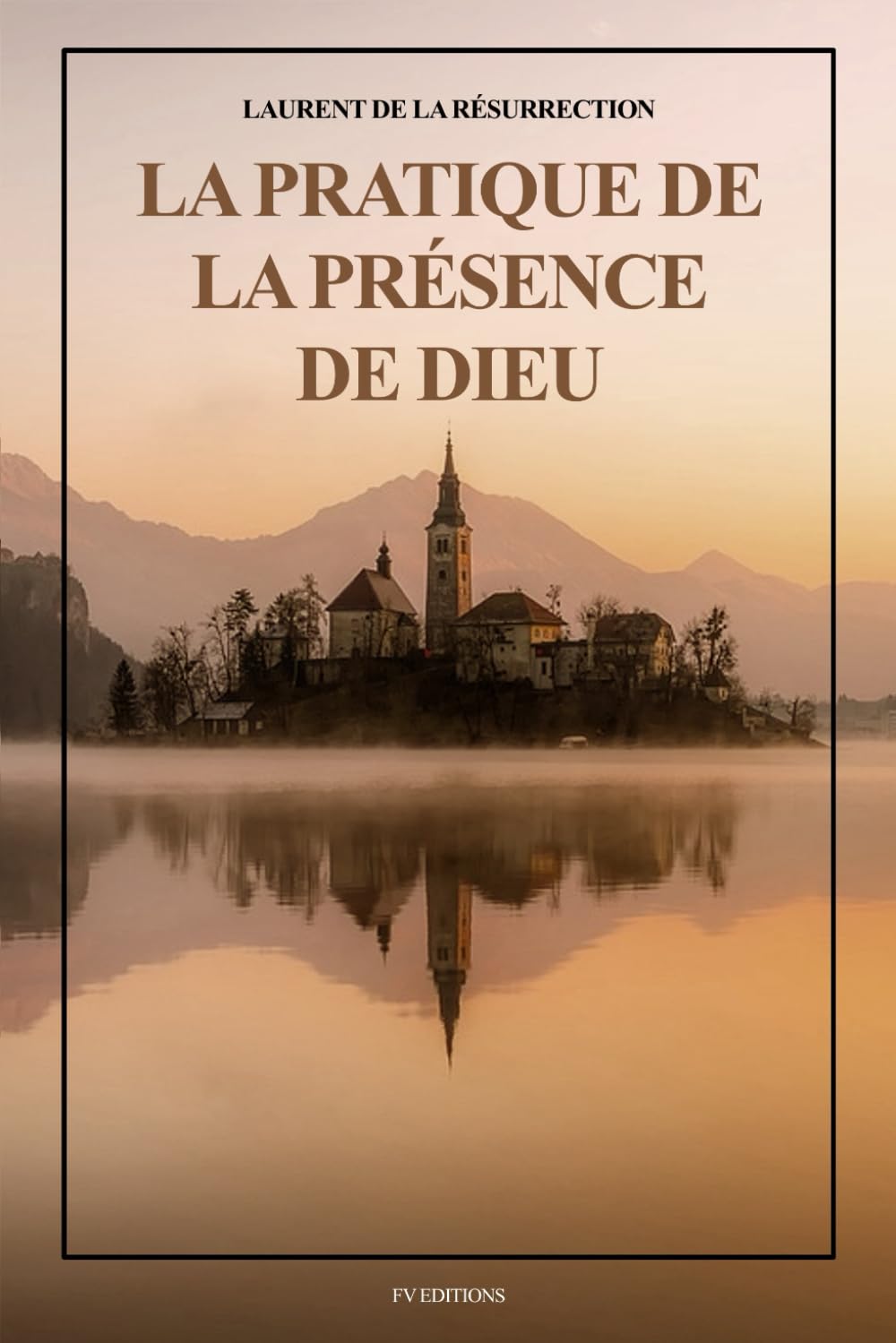 La Pratique de la Présence de Dieu: Comprenant les Entretiens, les Maximes Spirituelles et les Lettres (Format pour une lecture confortable) book