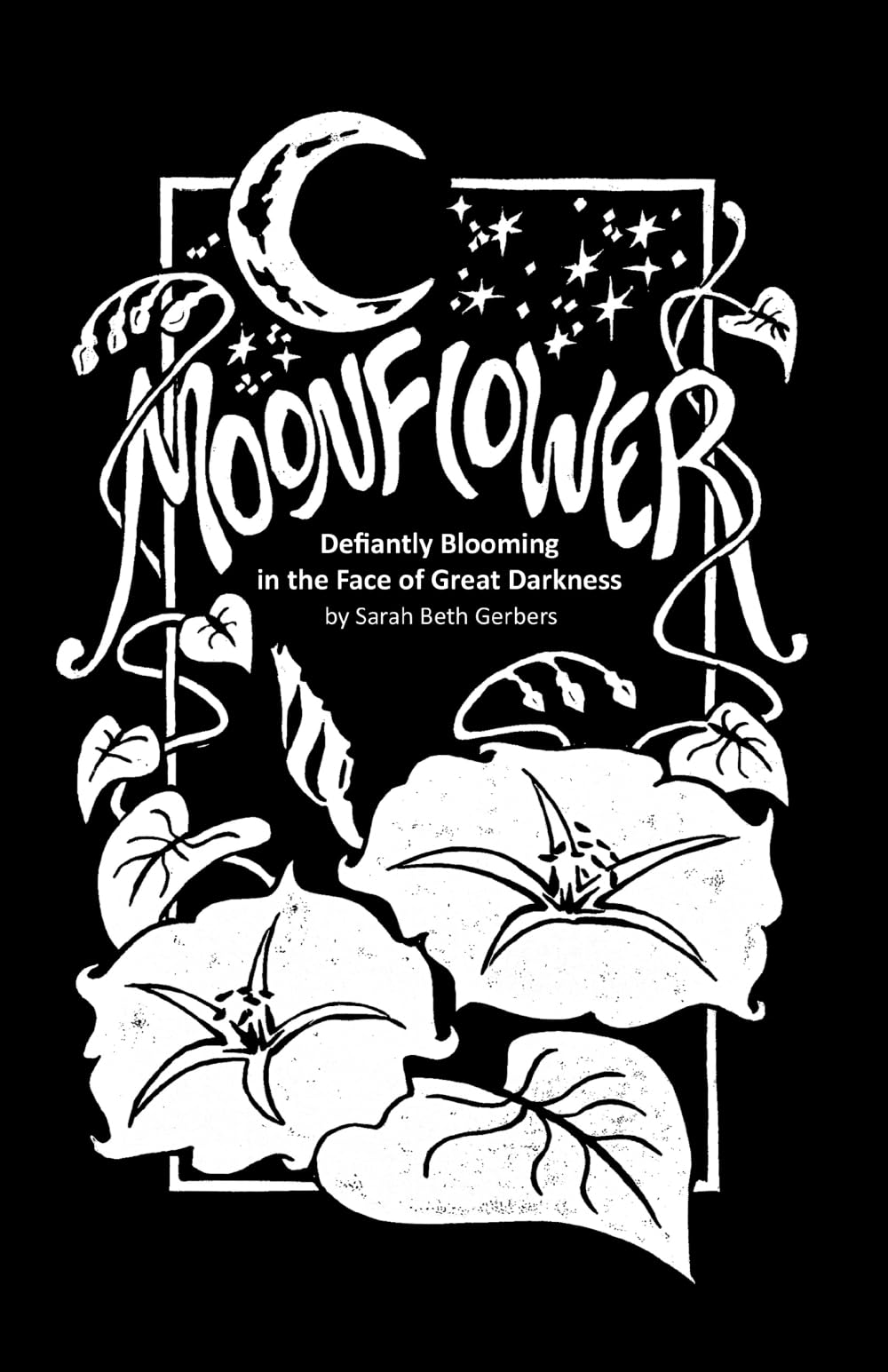 Moonflower: Defiantly Blooming in the Face of Great Darkness Death & Mourning