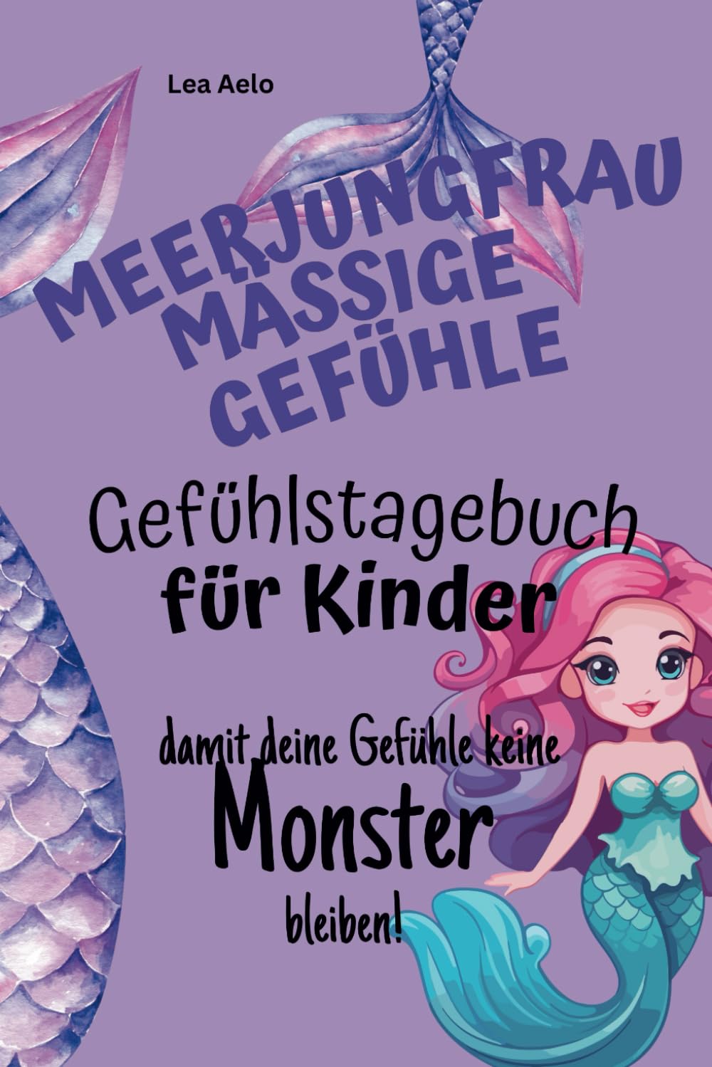 Meerjungfrauenmäßige Gefühle: Gefühlstagebuch für Kinder, Meerjungfrauen, Mädchen, Affirmationen, Glücklich sein, Gefühle kennenlernen, Rituale ... Resilienz, Hochsensibilität book