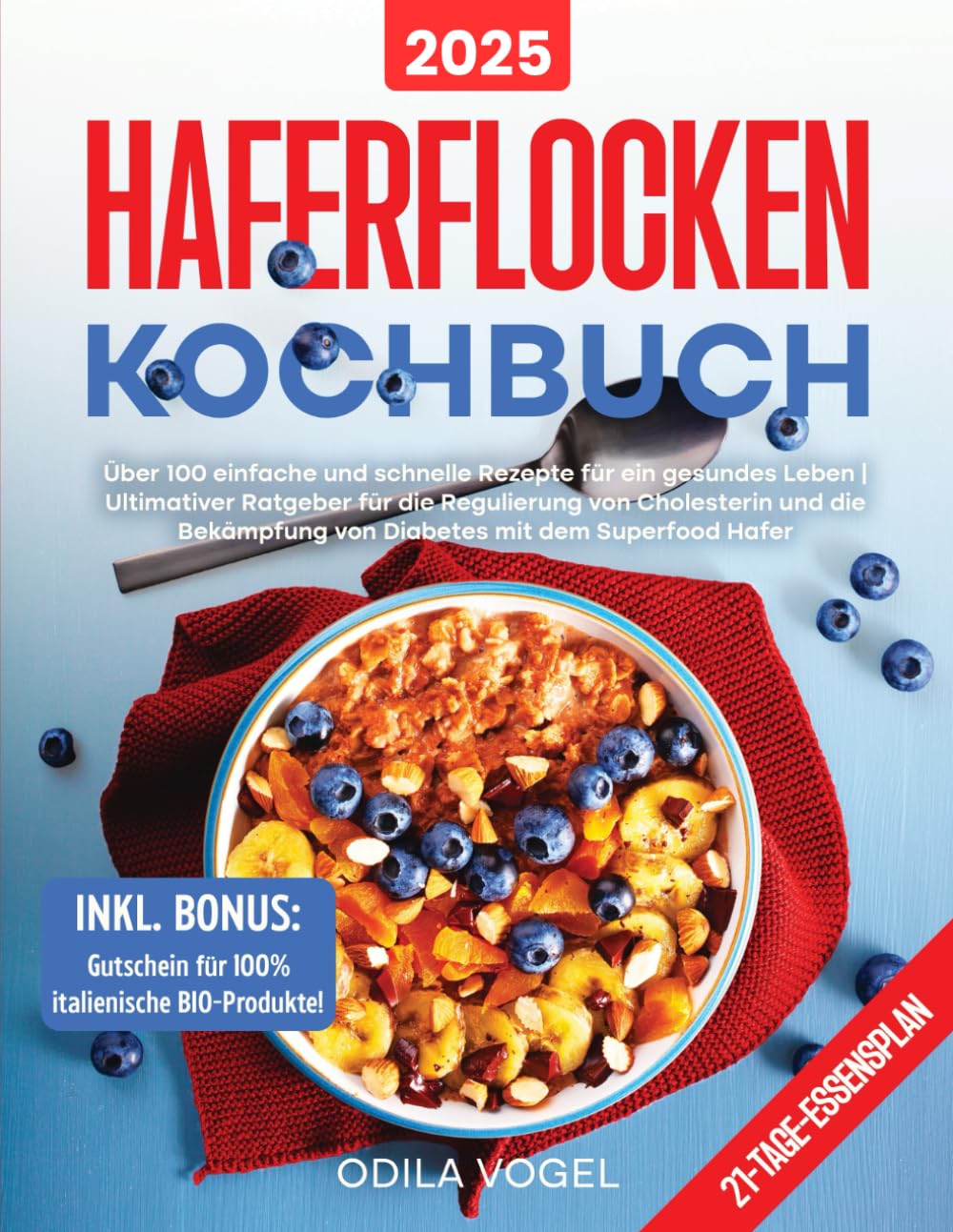 HAFERFLOCKEN-KOCHBUCH: Über 100 einfache und schnelle Rezepte für ein gesundes Leben | Ultimativer Ratgeber für die Regulierung von Cholesterin und die Bekämpfung von Diabetes mit dem Superfood Hafer Medicine