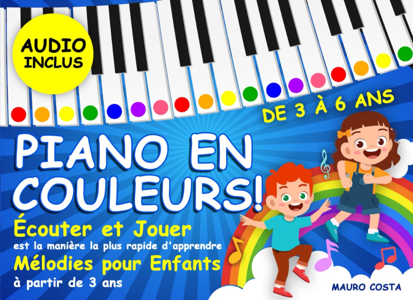 Piano en Couleurs!: Écouter et jouer est la manière la plus rapide d'apprendre Mélodies pour Enfants à partir de 3 ans (Audio Inclus) book