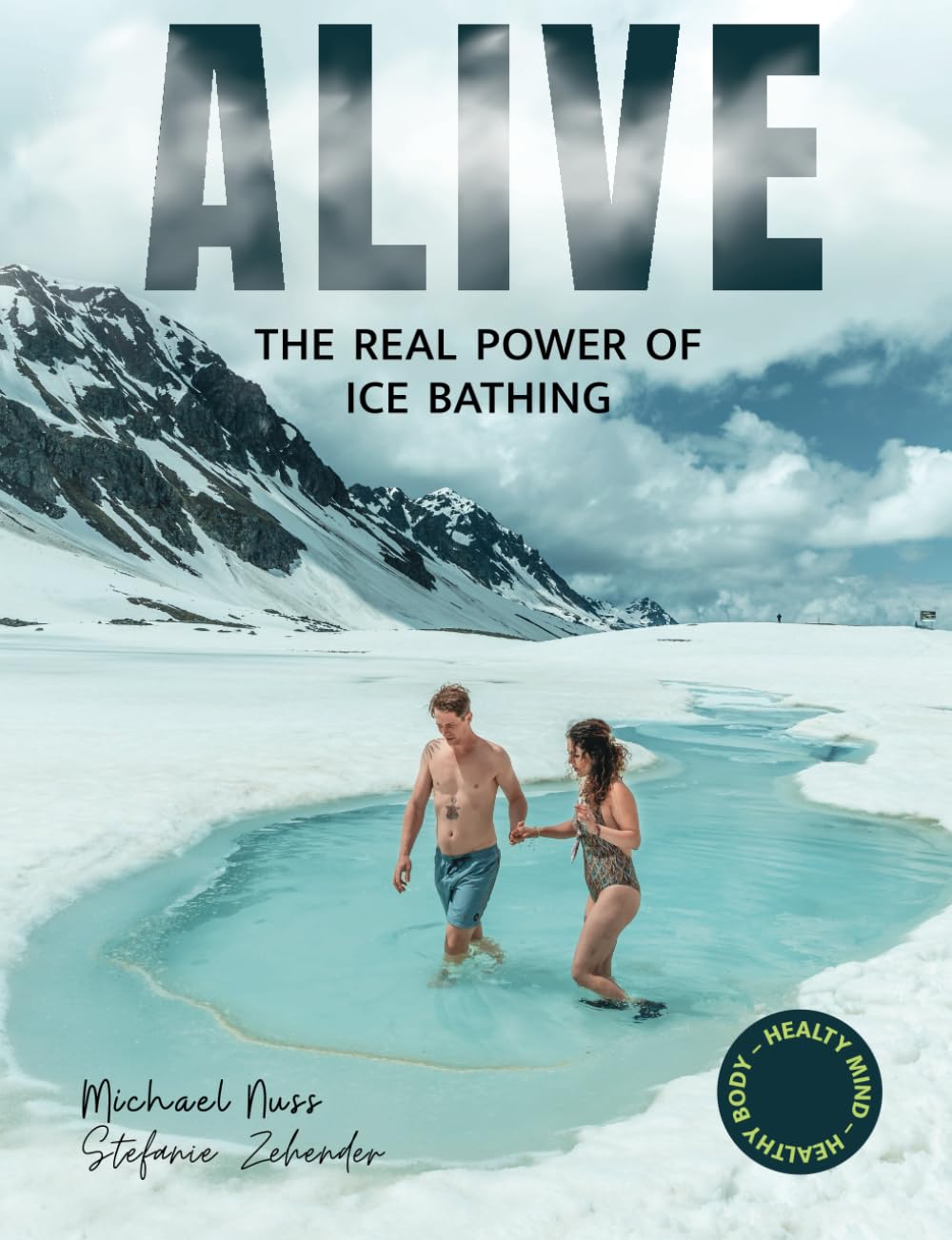 Alive: The Real Power of Ice Bathing Health, Nutrition & Fitness