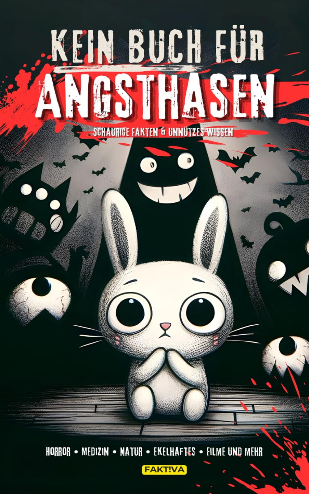 Kein Buch für Angsthasen - Schaurige Fakten & Unnützes Wissen: Horror • Medizin • Natur • Ekelhaftes • Filme und mehr (FAKTIVA) Humour & Satire