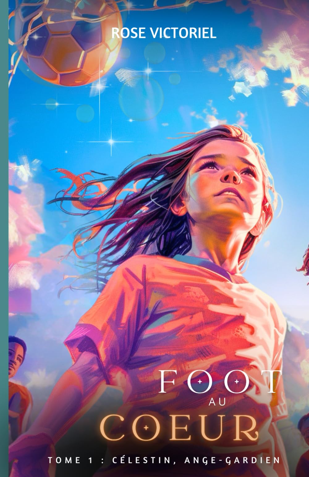 Foot au coeur, tome 1: Célestin, ange-gardien: Une série jeunesse, pour les amateurs de foot mais aussi pour sensibiliser les plus jeunes aux causes ... écologie, harcèlement scolaire, etc...) book