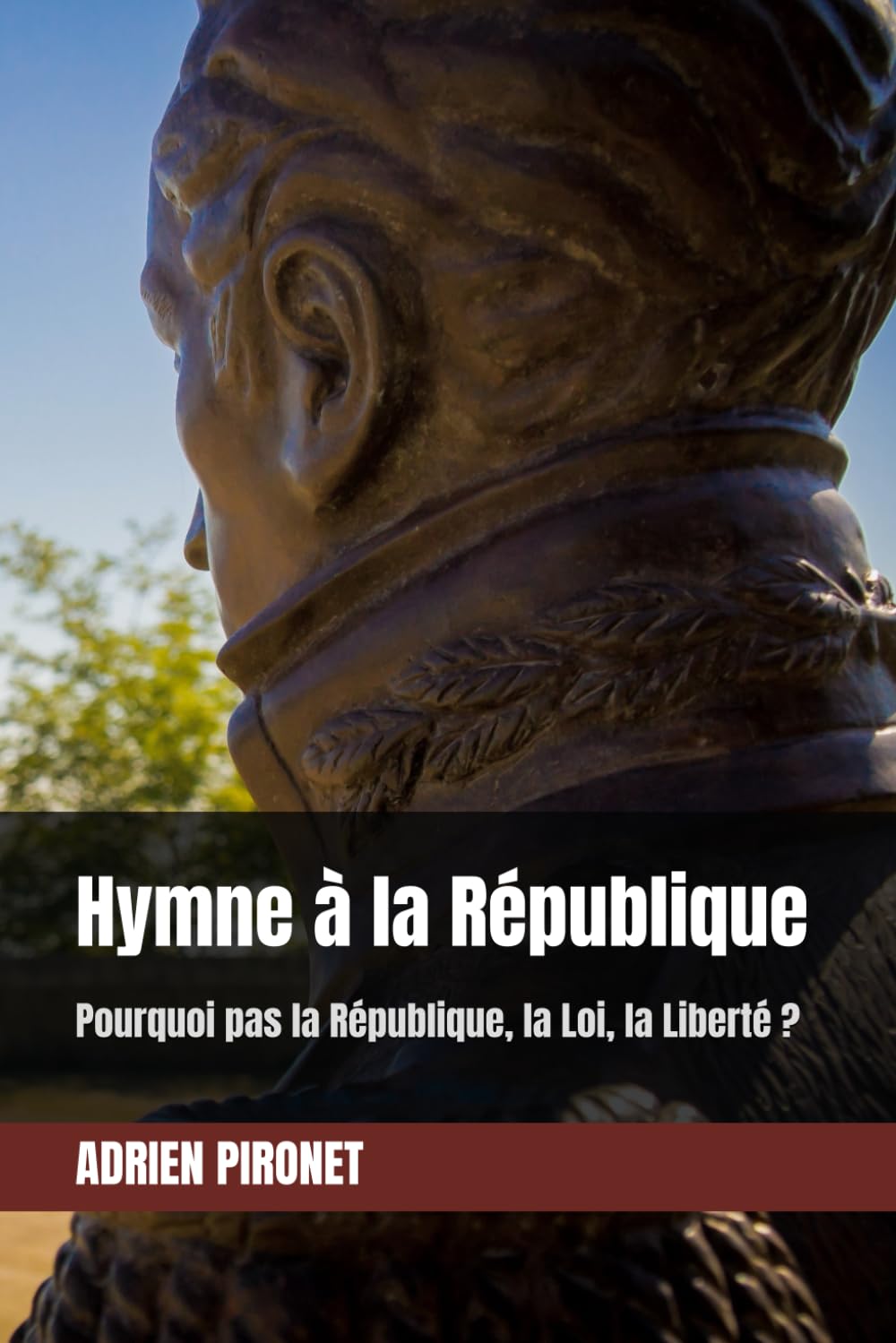 Hymne à la République: Pourquoi pas la République, la Loi, la Liberté ? book