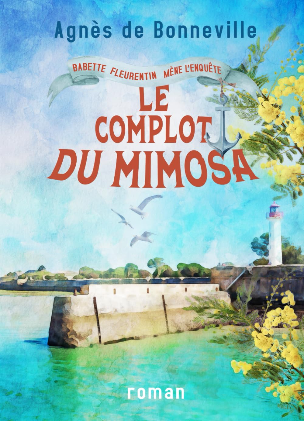 Le complot du mimosa: cosy mystery à l'Oléronaise (Babette Fleurentin mène l'enquête, Band 2) Contemporary literature