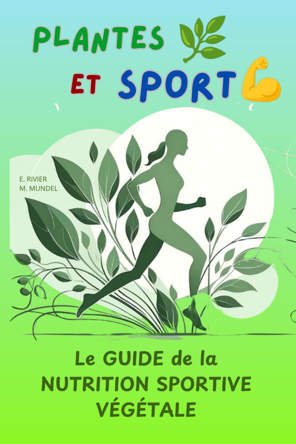 PLANTES et SPORT: Le Guide d’une alimentation à base de Plantes au service du Sport book