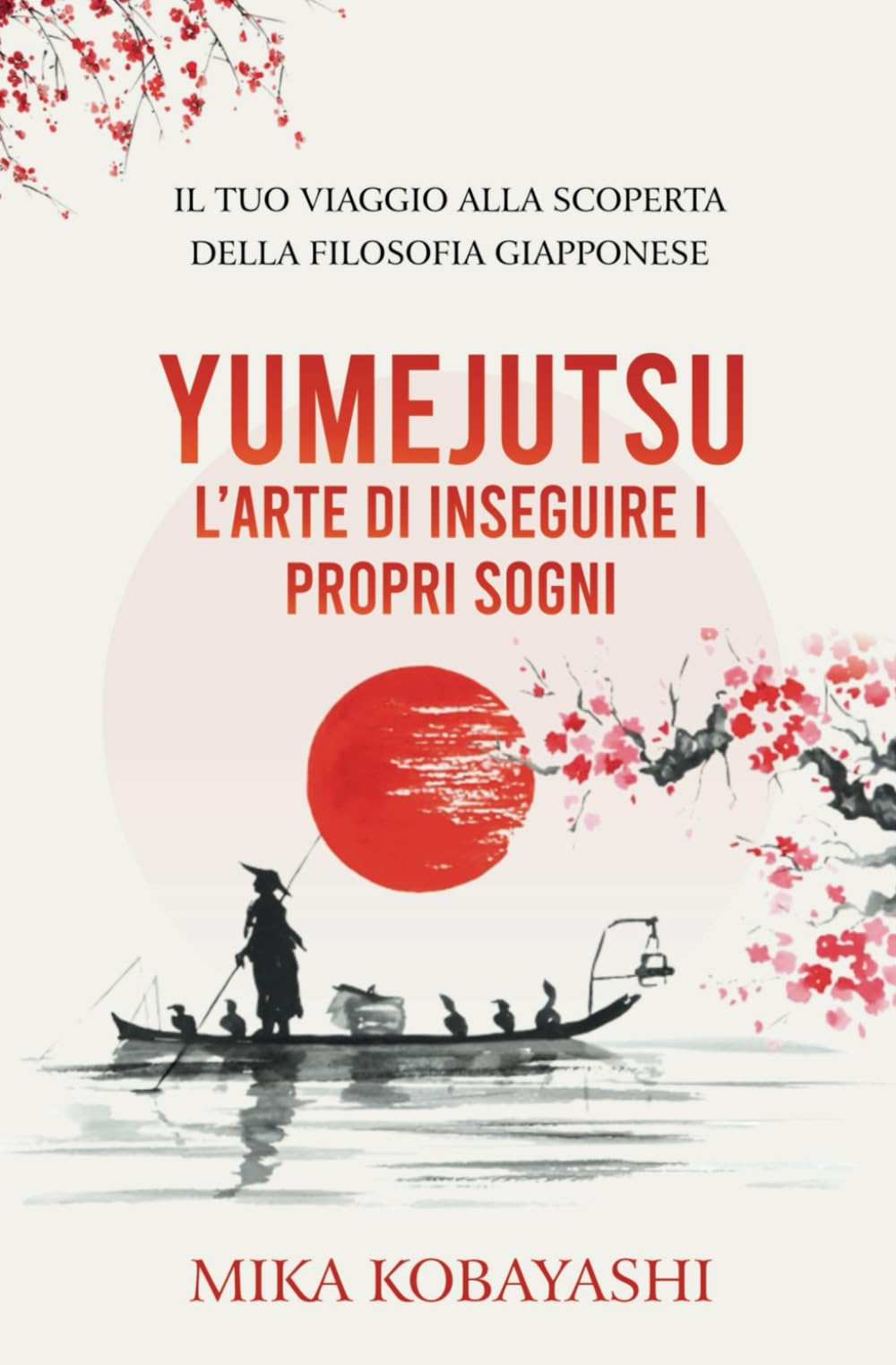 YUMEJUTSU - l’Arte di inseguire i Propri Sogni: il Tuo Viaggio alla Scoperta della Filosofia Giapponese Religion & Esotericism