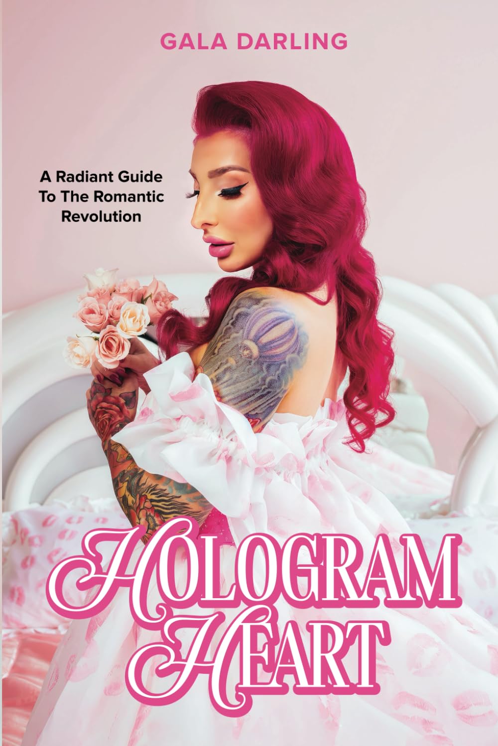 Hologram Heart: A Radiant Guide To The Romantic Revolution Lifestyle