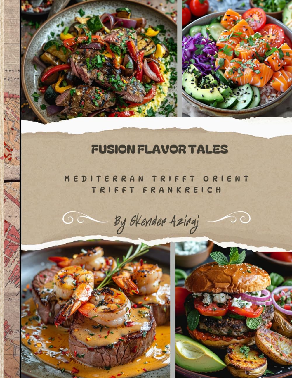 FUSION FLAVOR TALES: MEDITERRANEAN MEETS ORIENT MEETS FRENCH, Mediterrane Küche, orientalische Küche, französische, Hervorragende Rezepte Cooking & Enjoying