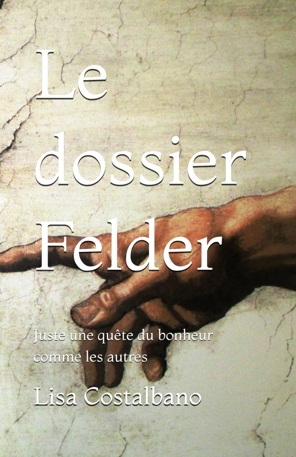 Le dossier Felder: Juste une quête du bonheur comme les autres book