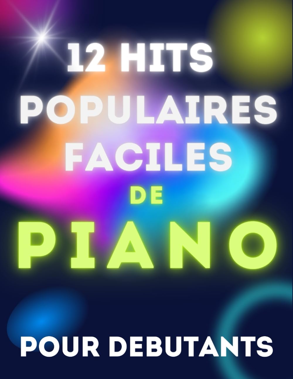 12 Hits Populaires Faciles de Piano pour Debutants: Partitions en version simplifiée avec Nom des Notes & Doigtés book
