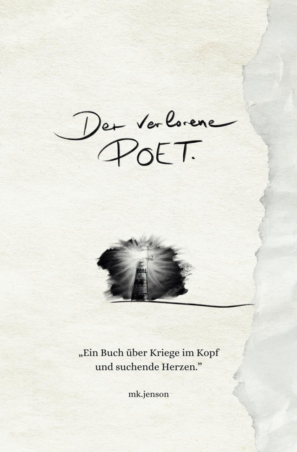 Der verlorene Poet.: „Ein Buch über Kriege im Kopf und suchende Herzen.” Poetry