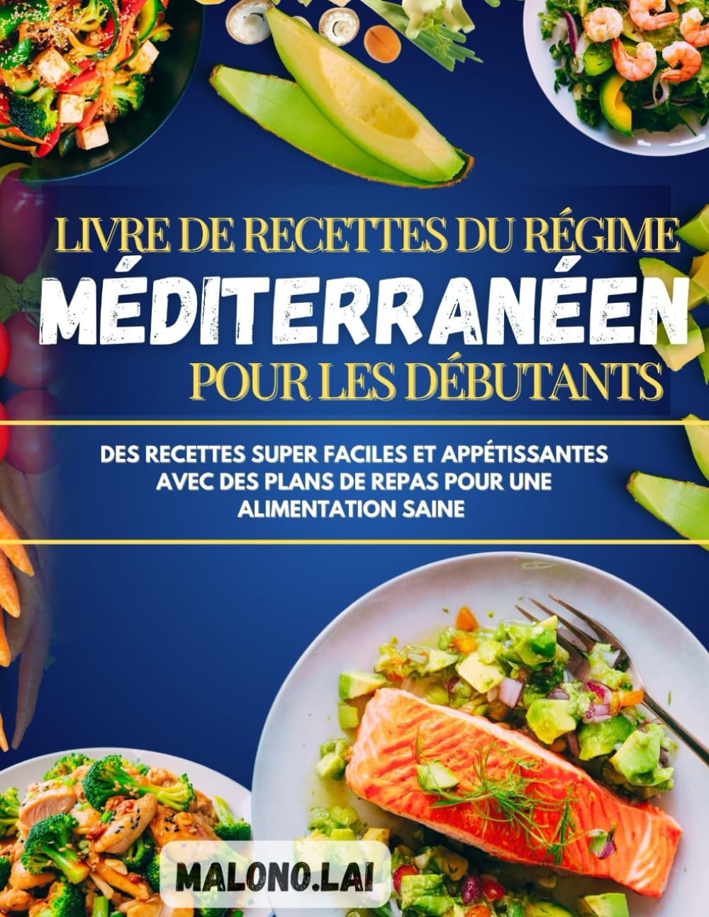 Livre de recettes du régime méditerranéen pour les débutants: Des recettes super faciles et appétissantes avec des plans de repas pour une alimentation saine book