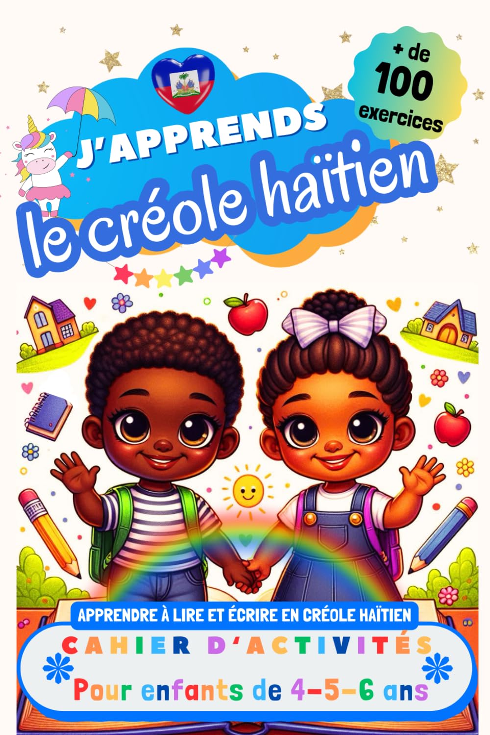 J’apprends le Créole Haïtien, Cahier d’activités pour enfants de 4, 5 et 6 ans: Plus de 100 exercices : Apprendre à lire et écrire en Créole Haïtien book