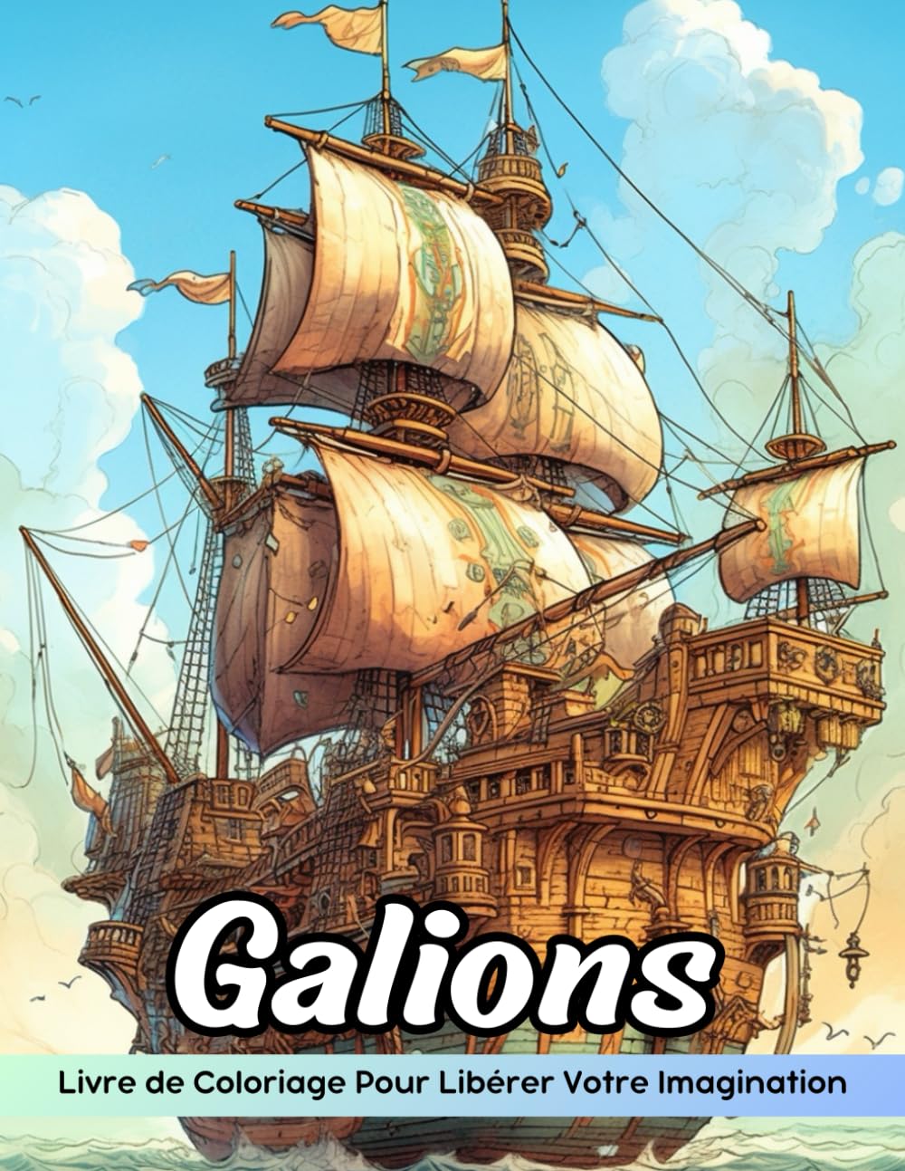Galions Livre de Coloriage: Coloriage De Galions, Dessins De Navires Majestueux Et Historiques Pour Tous Les Âges book