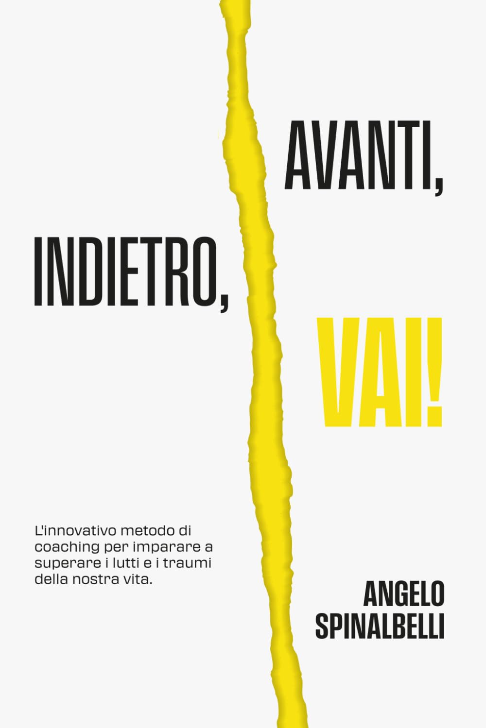 Avanti, indietro, vai!: L'innovativo metodo di coaching per imparare a superare i lutti e i traumi della nostra vita Social Sciences