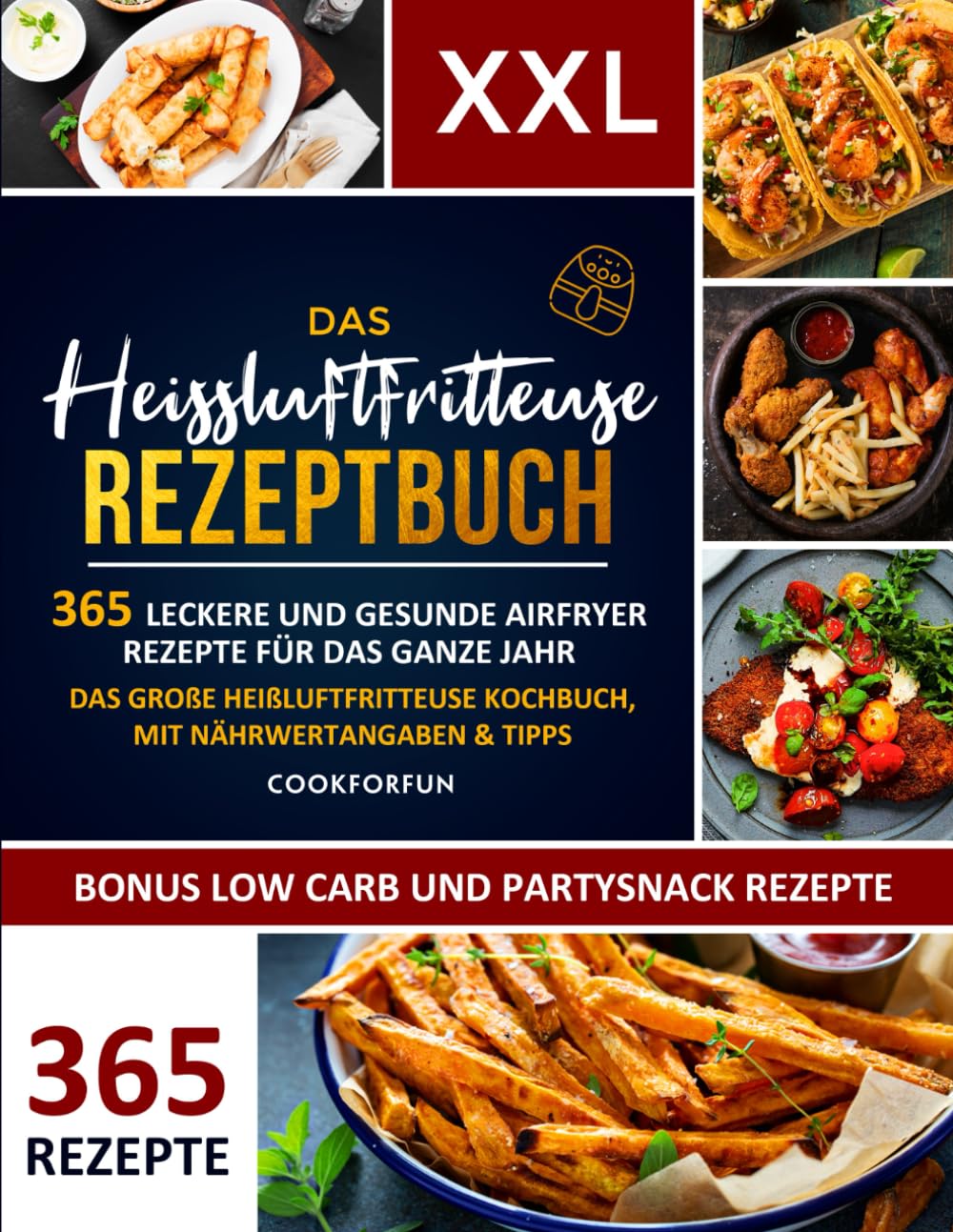 Das XXL Heissluftfritteuse Rezeptbuch: 365 leckere und gesunde Airfryer Rezepte für das ganze Jahr | Das große Heißluftfritteuse Kochbuch, mit Nährwertangaben & Tipps - Inkl. Low Carb und Partysnack Arts & Music